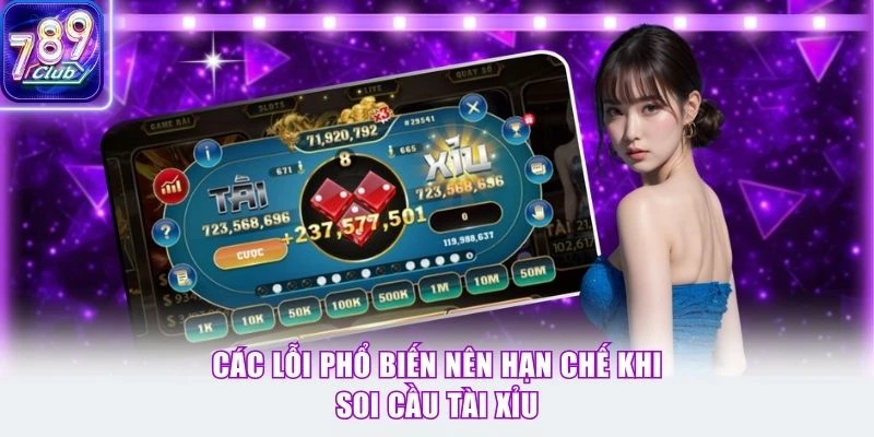 Các lỗi phổ biến nên hạn chế khi soi cầu tài xỉu