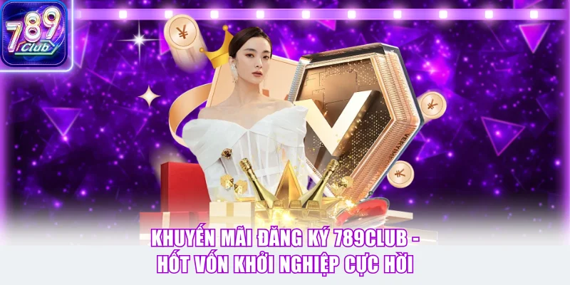 Khuyến Mãi Đăng Ký 789Club