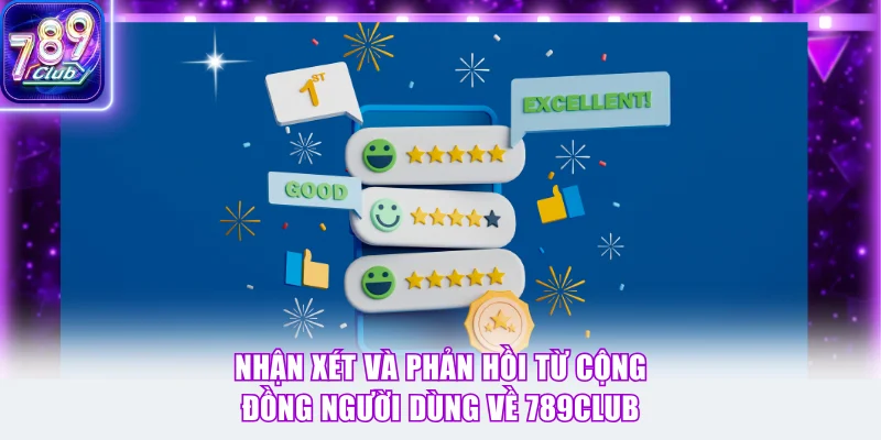 Nhận xét và phản hồi từ cộng đồng người dùng về 789Club