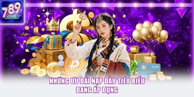 Những ưu đãi nạp đầu tiêu biểu đang áp dụng