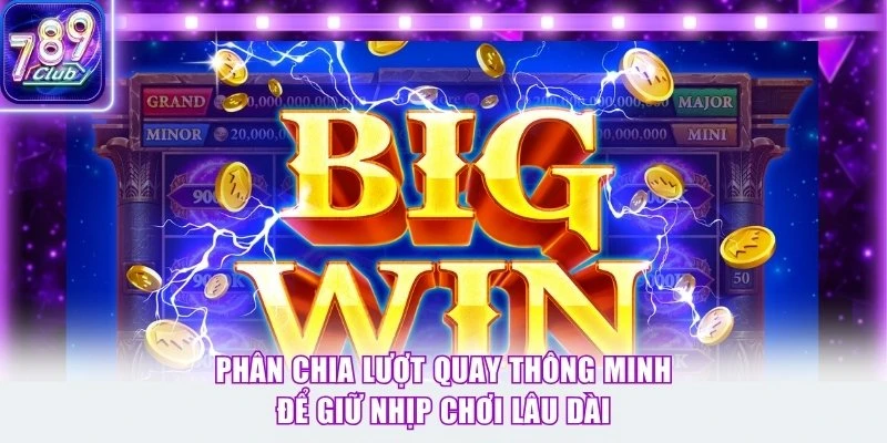 Phân chia lượt quay thông minh để giữ nhịp chơi lâu dài
