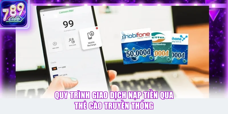Quy trình giao dịch nạp tiền qua thẻ cào truyền thống