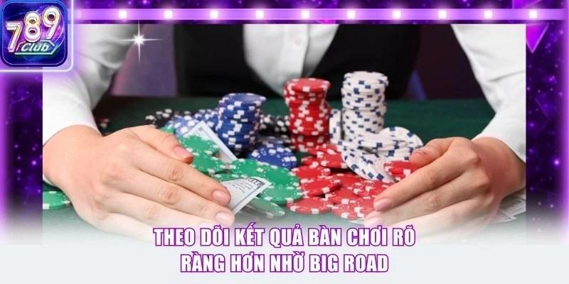Theo dõi kết quả bàn chơi rõ ràng hơn nhờ Big Road